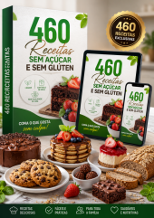 460 Receitas Zero Açúcar e Sem Glúten Para Comer Sem Culpa
