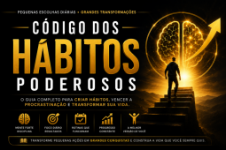  Aprenda a criar hábitos poderosos, vencer a procrastinação e desenvolver disciplina para transfor
