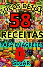 Sucos Detox: 58 receitas para emagrecer e secar