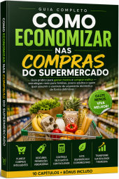 Como Economizar nas Compras do Supermercado: O Guia Completo para Gastar Menos e Comprar Melhor
