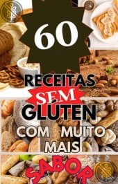 60 receitas sem glúten, com muito mais sabor