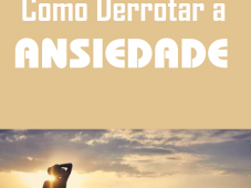 Como derrotar a ansiedade