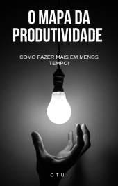  Ebook: O Mapa da Produtividade Como Fazer Mais em Menos Tempo