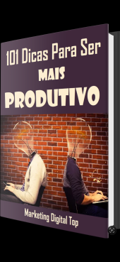 101 Dicas Para Ser Mais Produtivo