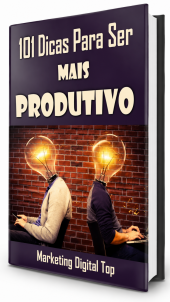 101 Dicas Para Ser Mais Produtivo