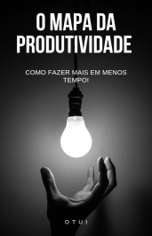 Ebook: O Mapa da Produtividade Como Fazer Mais em Menos Tempo