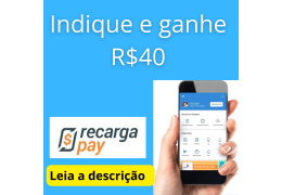 Indique e ganhe - R40 - Carteira digital Recarga Pay - nova promoção