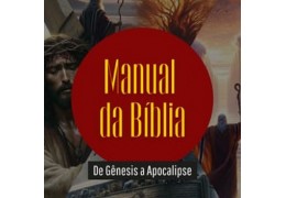 Manual da bíblia - De Gênesis a Apocalipse