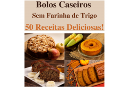 Bolos Caseiros Sem Farinha De Trigo - 50 Receitas;