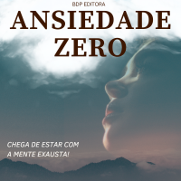 Ansiedade Zero - Descubra os Segredos para uma Vida Equilibrada.