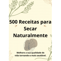 500 Receitas para secar Naturalmente:Um Guia para uma vida Saudável