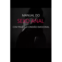 Manual do Sexo Anal com Prazer e Conexão Emocional