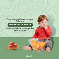 Alimentação Saudável para Crianças: Receitas Nutritivas e Dicas para Pais Preocupados