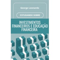 Guia de Investimentos financeiros e Educação financeira