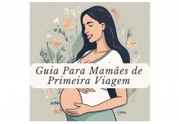 Guia para mamães de primeira Viagem