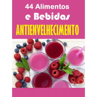 44 Alimentos e Bebidas para Antienvelhecimento!