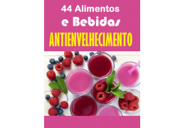 44 Alimentos e Bebidas para Antienvelhecimento!