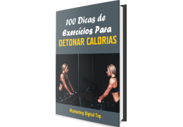 100 Dicas de Exercícios Para Detonar Calorias!