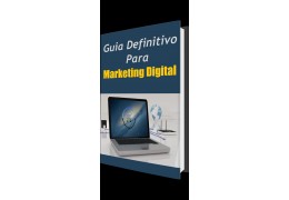 Guia Definitivo Para Marketing Digital