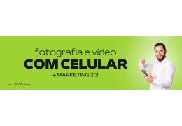 Curso de Fotografia e Vídeo com Celular + Marketing