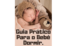 Guia Prático para o bebê dormir