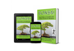Bonsai - Guia Prático e Completo para Cultivar Árvores em Miniatura