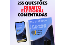 255 Questões comentadas TSE unificado - Direito Eleitoral
