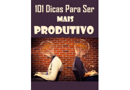 101 Dicas Para Ser Mais Produtivo