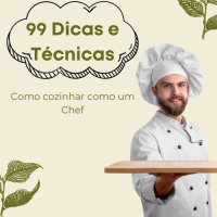 99 dicas e técnicas de como cozinhar como um chef