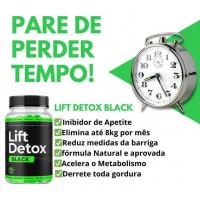Lift Detox Black, perca de 3kg a 8kg em 30 dias!