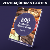 500 Receitas Testadas e Aprovadas, todas Sem Glúten e Sem Açúcar