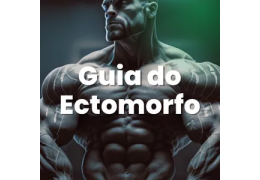 Guia do Ectomorfo - Ganhe massa muscular