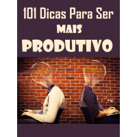 E-book 101 Dicas para ser mais produtivo