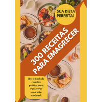E-book 300 receitas para Emagrecimento + Programa de 14 dias na dieta e um Super bônus