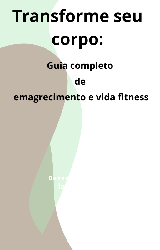 E-BOOK: Emagrecimento e Fitness Guia Completo para uma Vida Saudável!