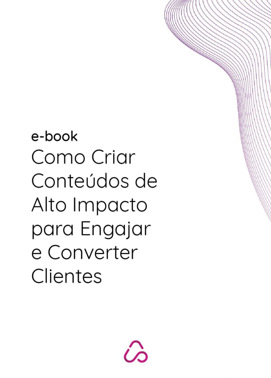 E-book: Como Criar Conteúdos de alto impacto para engajar e converter clientes