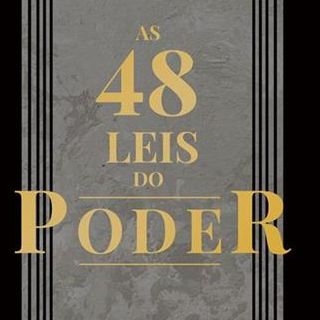 As 48 Leis Do Poder - Poder Manipular Quem Você Quiser.