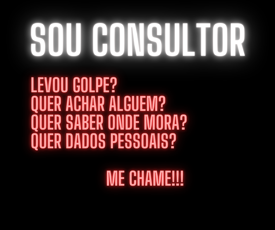 Consultor de dados, investigo dados e acho informaçoes sobre a pessoa