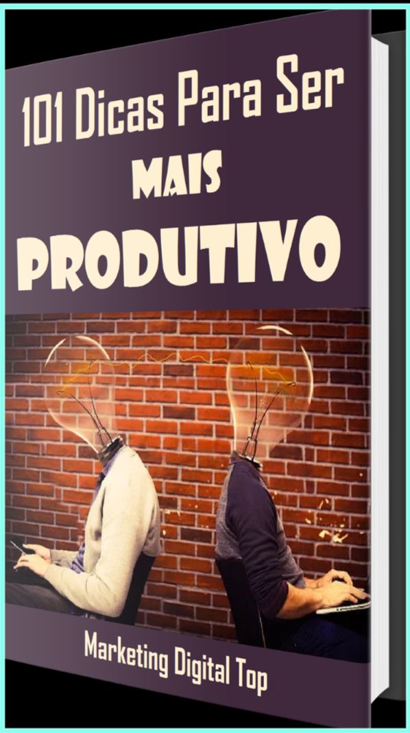 101 Dicas Para Ser Mais Produtivo