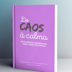 E-book do Caos à calma: inteligencia emocional para mães solteiras