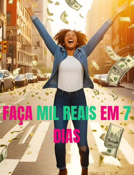 Faça Mil Reais Em 7 Dias