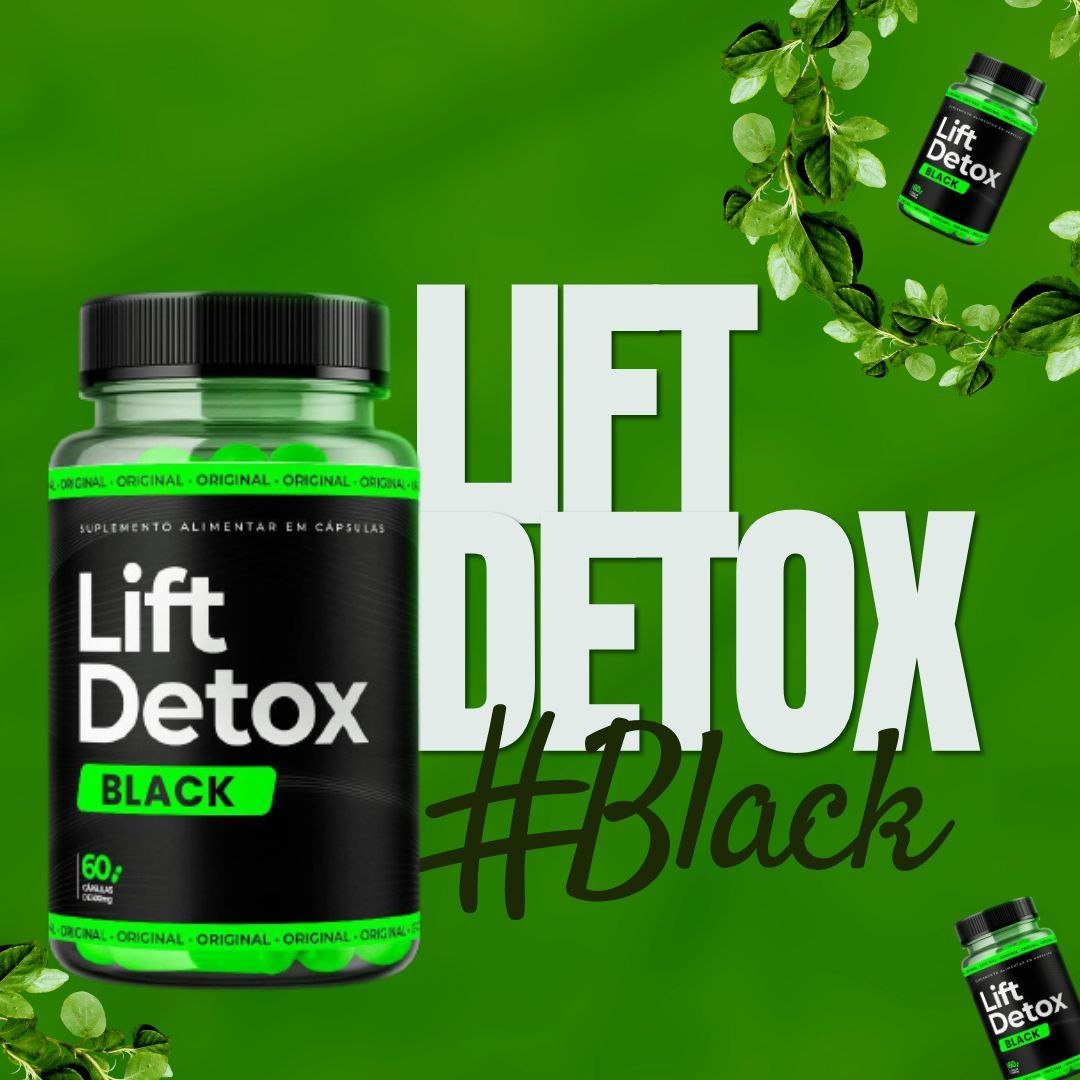  Emagreça Rápido E De Forma Natural Com Lift Detox Black! 