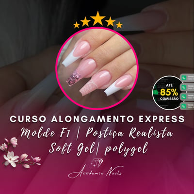 Curso Alongamentos Express Profissional, Molde F1, Postiça Realista, Soft Gel, e Polygel.