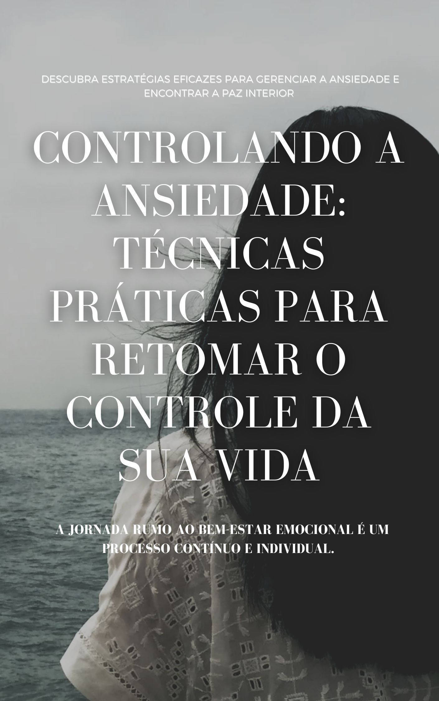 E-Book: Controlando a Ansiedade: Técnicas Práticas para Retomar o Controle da Sua Vida