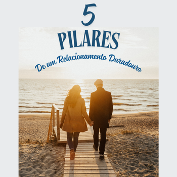 Ebook 5 pilares que sustentam uma relação forte e duradoura.