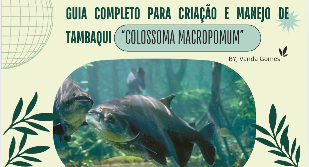 E-book completo sobre criação e manejo de Tambaqui (colossoma macropomo)