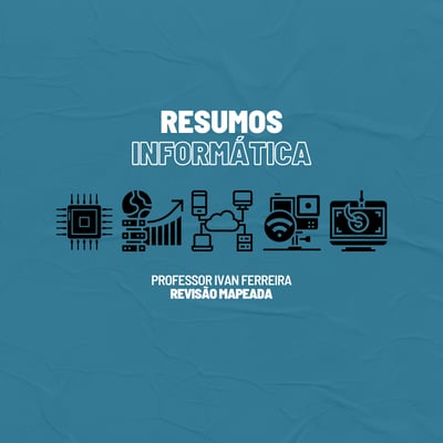 Resumos - Informática para concurso - Revisão Mapeada