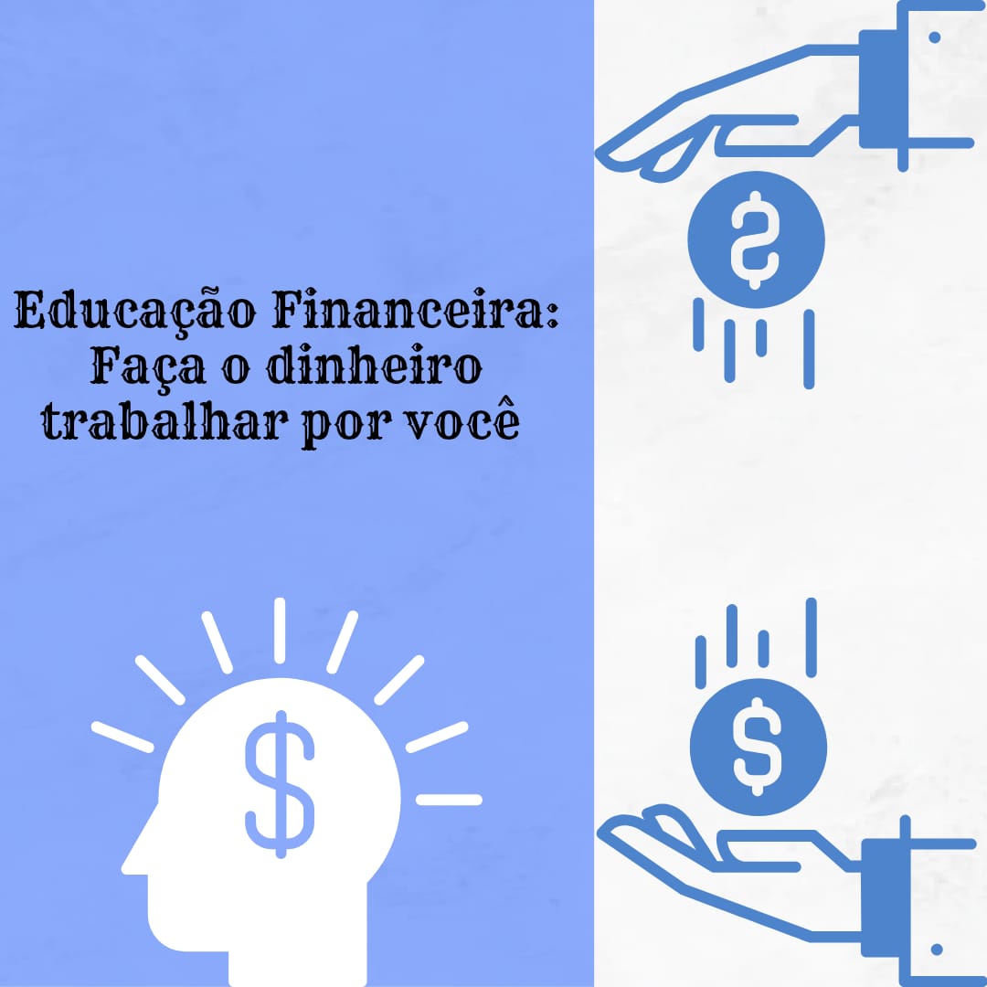 *EBOOK* Educação Financeira: Faça o dinheiro trabalhar por você!