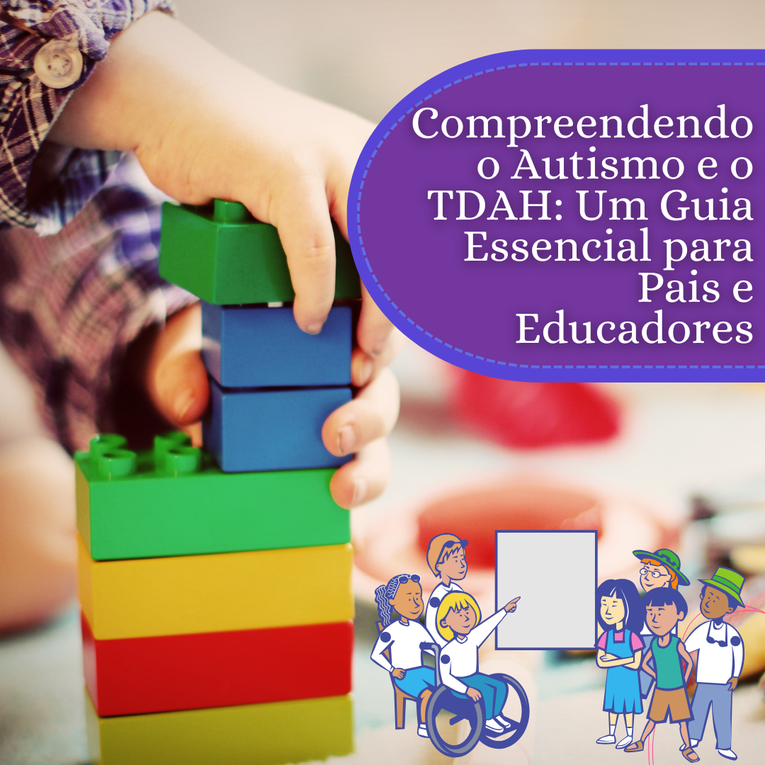 Curso: Compreendendo o Autismo e o TDAH: Um Guia Essencial para Pais e