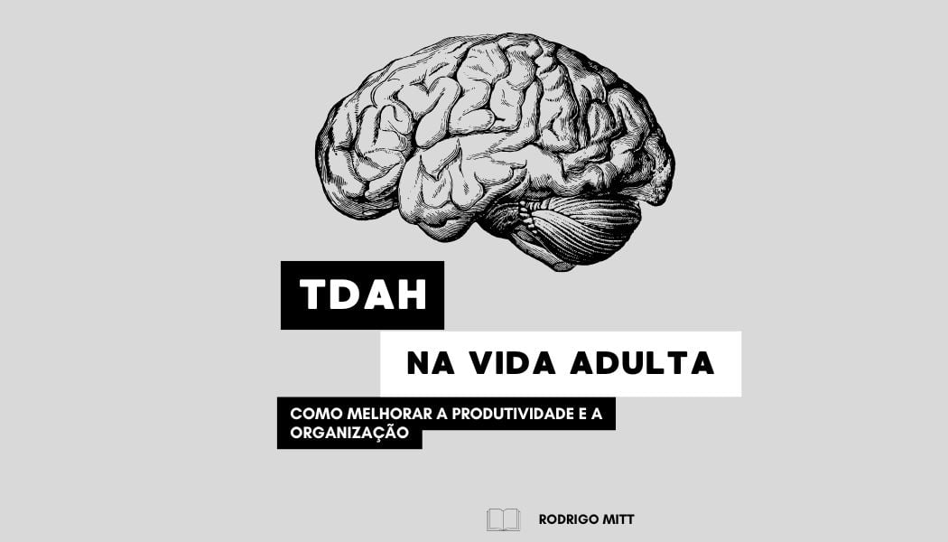 TDAH na Vida Adulta: Como Melhorar a Produtividade e a Organização